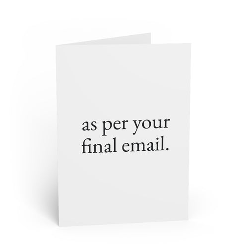 as per your final email. — leaving work — still here co. — greeting card
