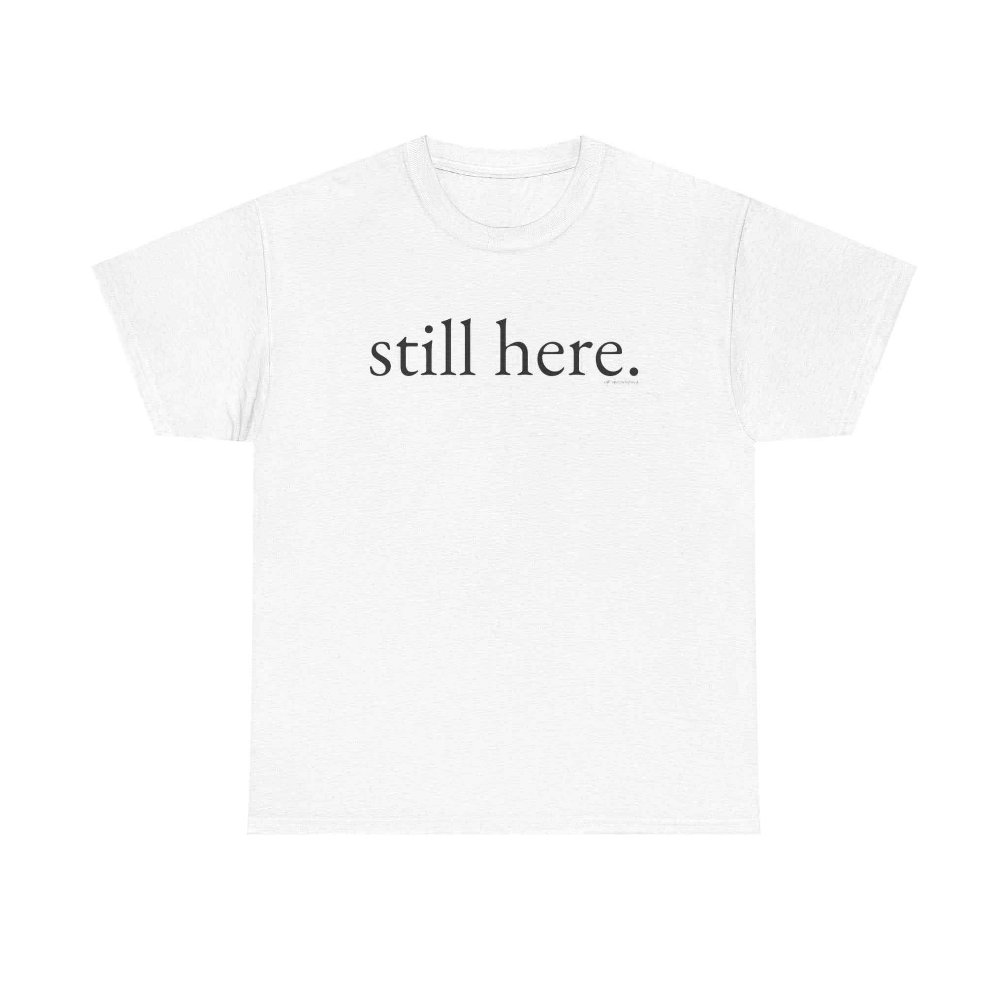 still here. still underwhelmed. — everyday gift — still here co. — graphic tee
