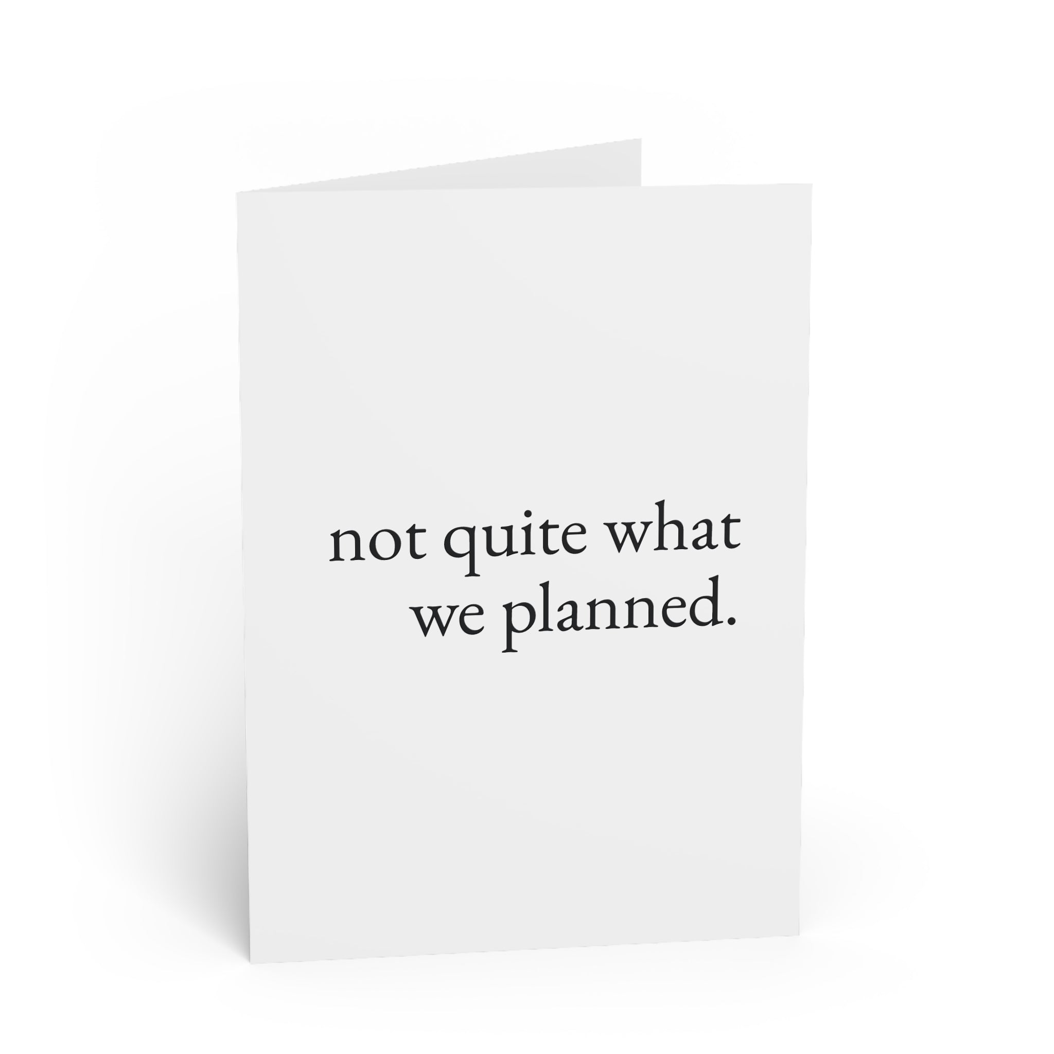 not quite what we planned. — commiseration — still here co. — greeting card
