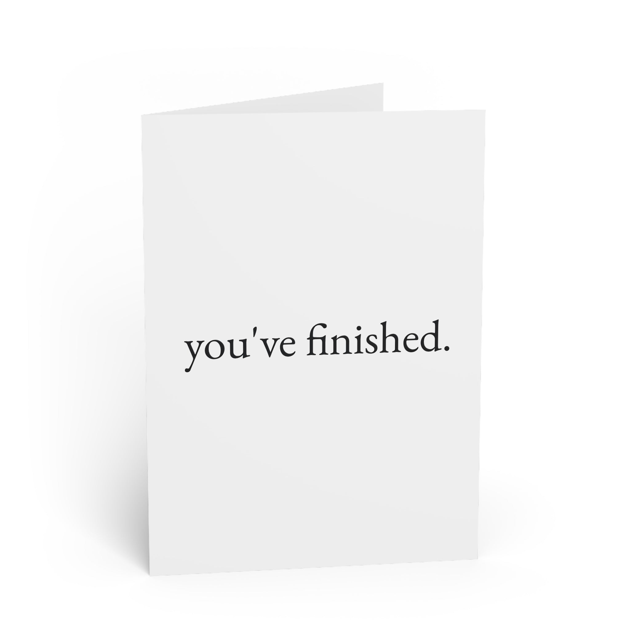 you've finished. — congratulations — still here co. — greeting card
