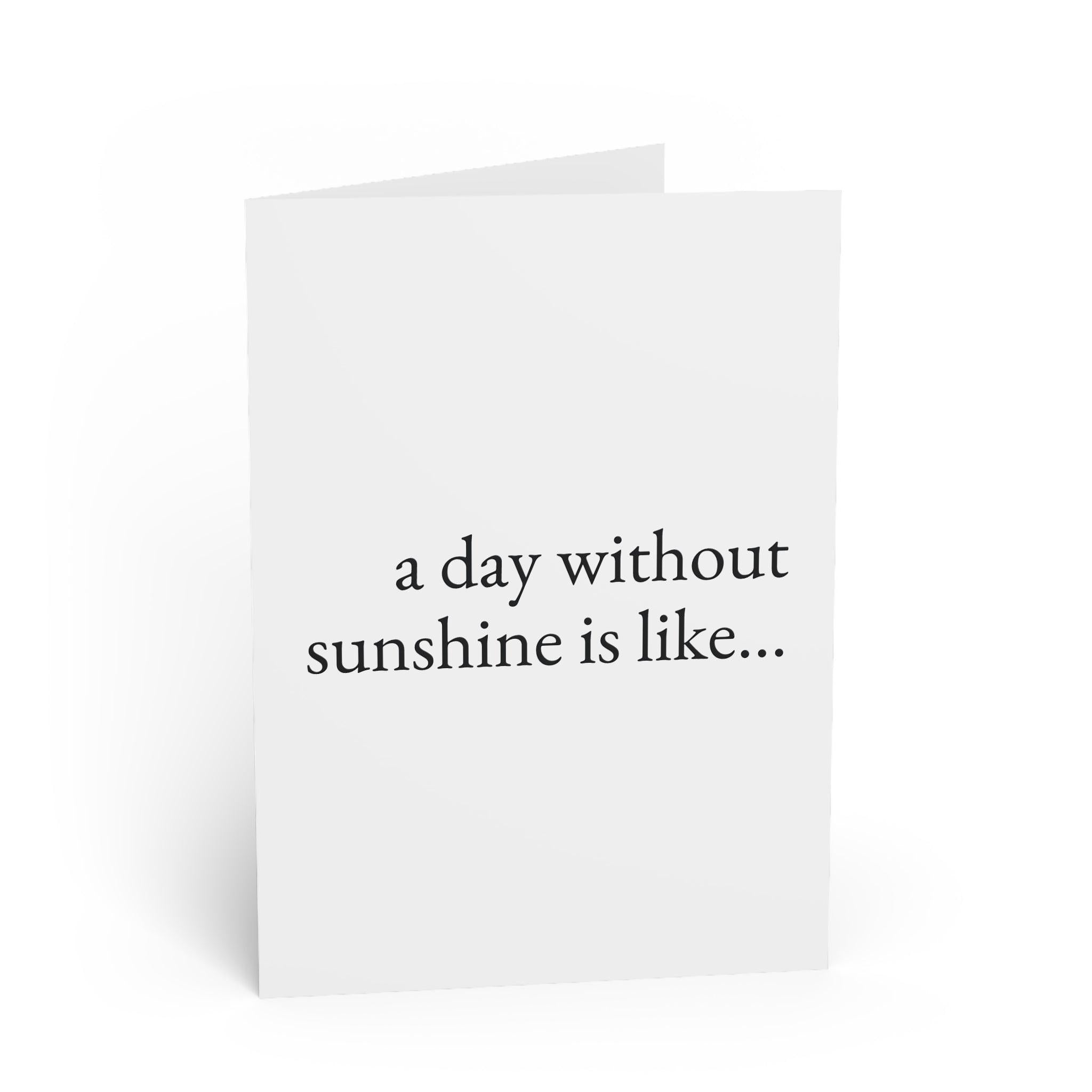 a day without sunshine. — valentine's day — still here co. — greeting card