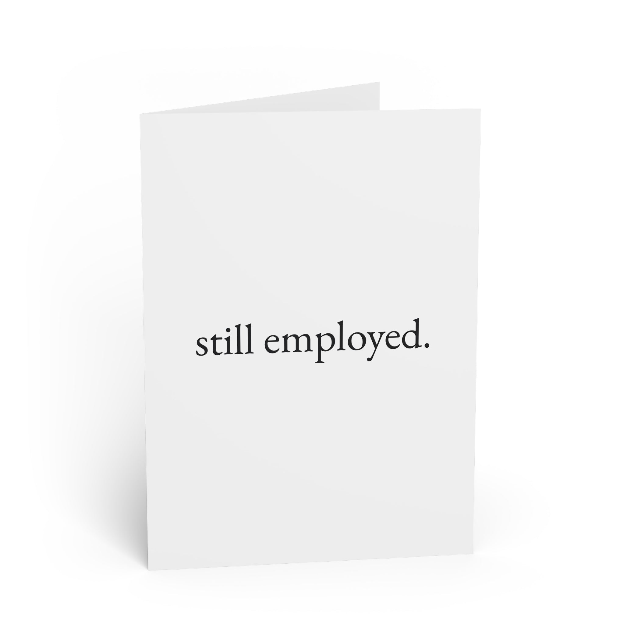 still employed. — work anniversary — still here co. — greeting card